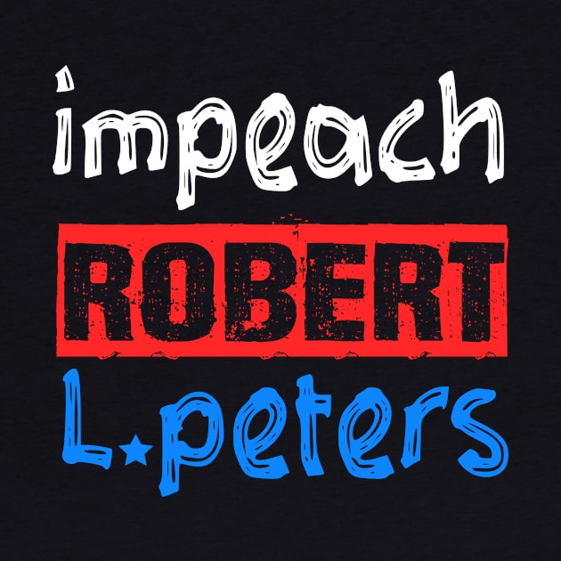 Funny Impeach Robert L. Peters Anti Biden Political Pro Trump by Sunoria